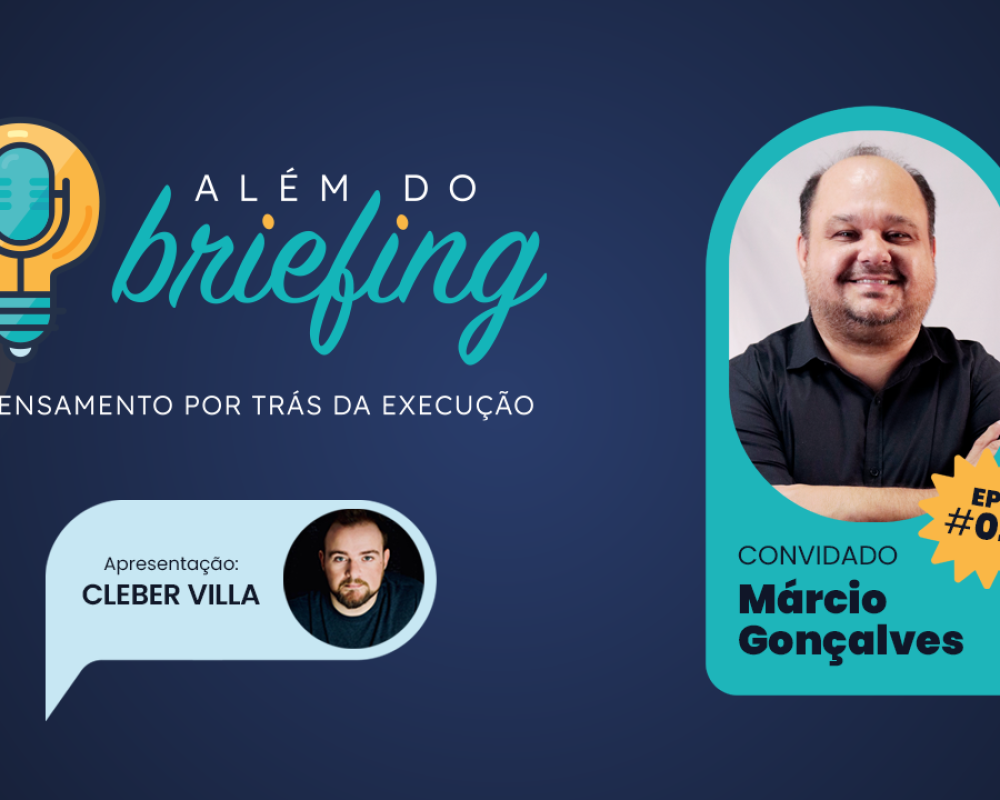 ALÉM DO BRIEFING | EP #02 | MÁRCIO GONÇALVES