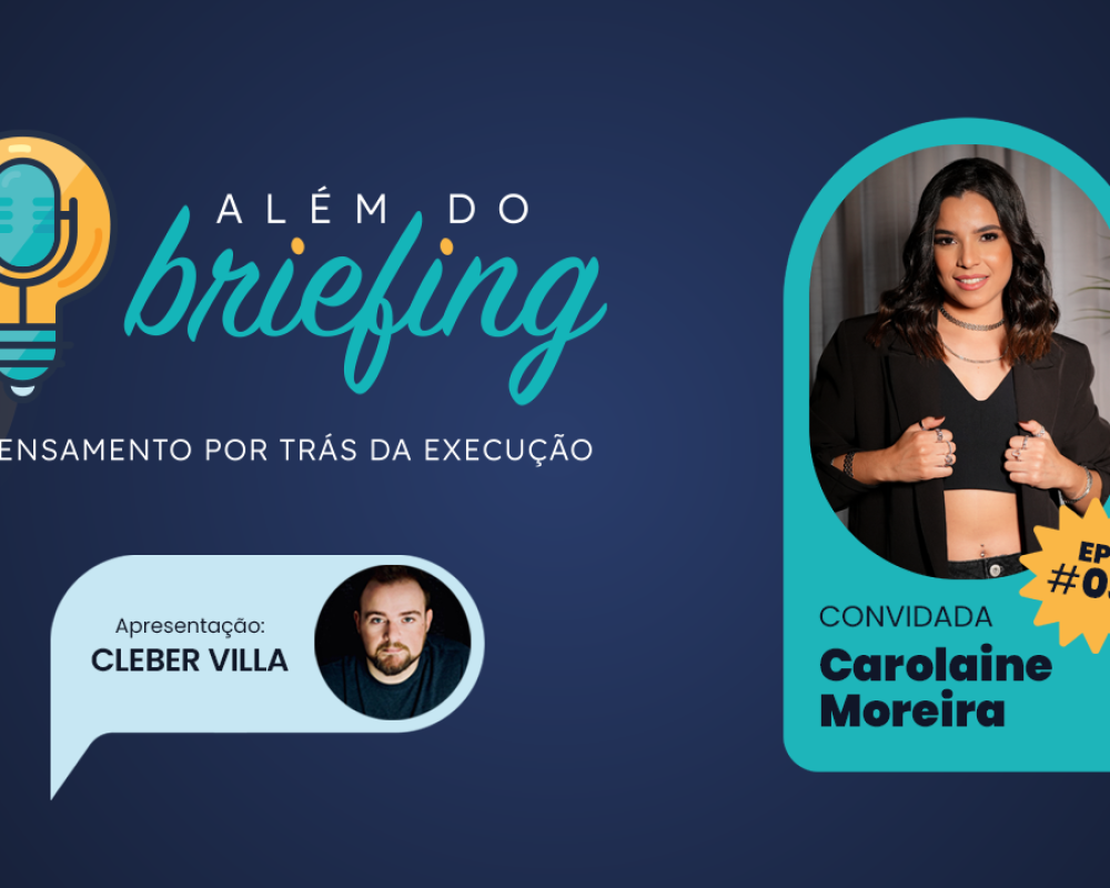 ALÉM DO BRIEFING | EP #03 | CAROLAINE MOREIRA