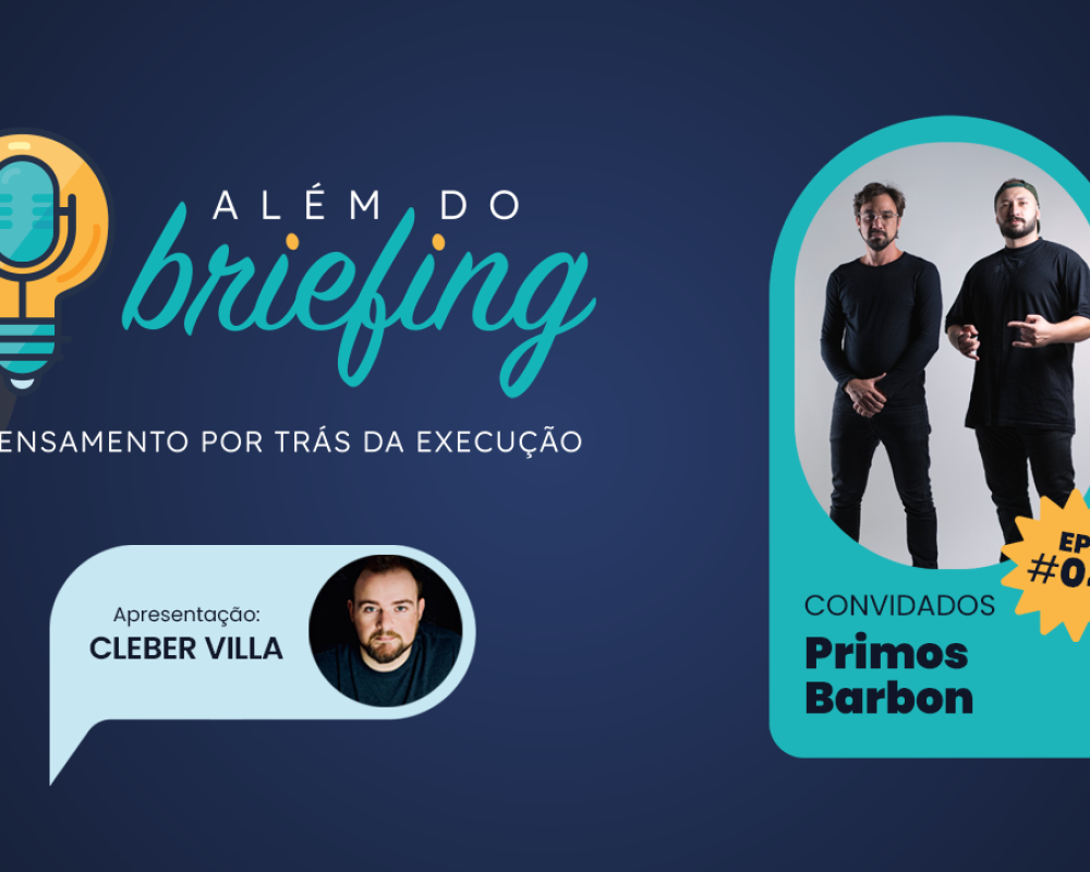 ALÉM DO BRIEFING | EP #04 | PRIMOS BARBON