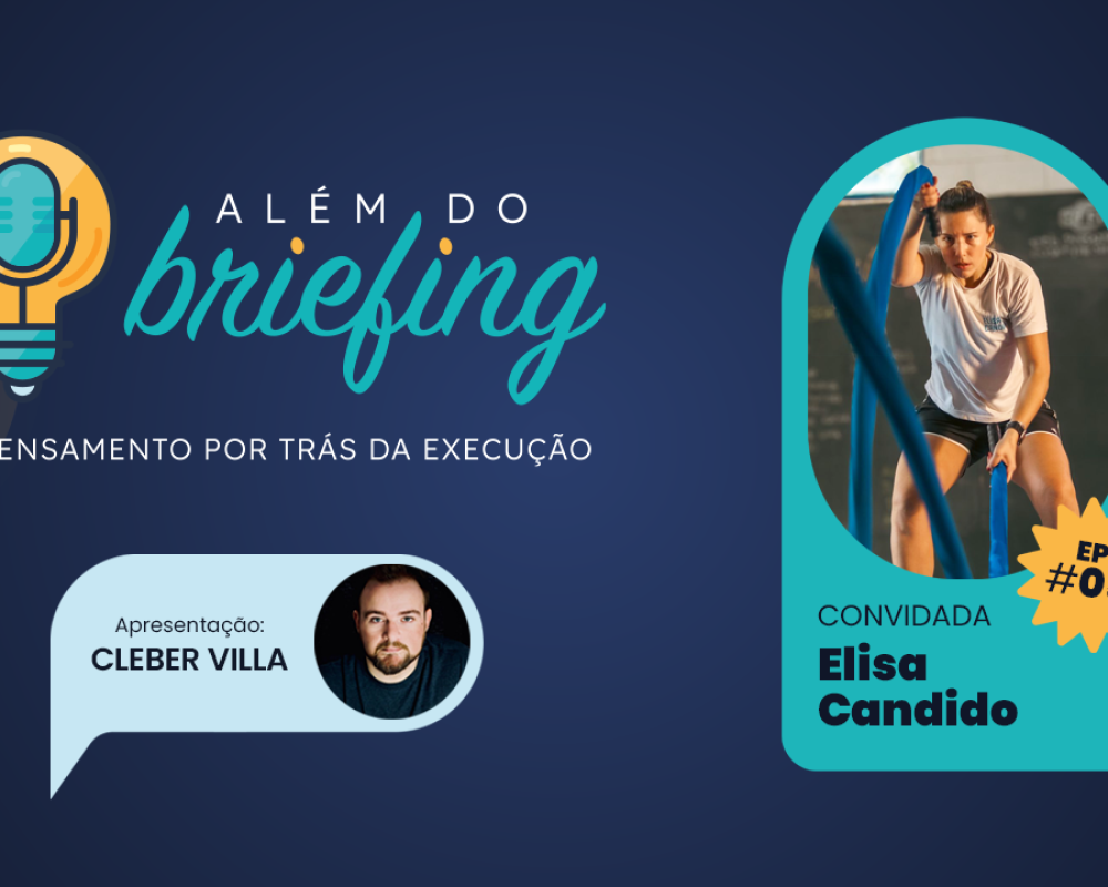 ALÉM DO BRIEFING | EP #05 | ELISA CANDIDO