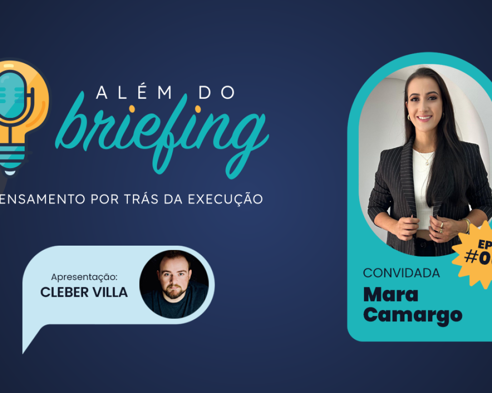 ALÉM DO BRIEFING | EP #06 | MARA CAMARGO