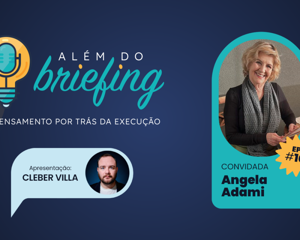 ALÉM DO BRIEFING | EP #10 | ANGELA ADAMI