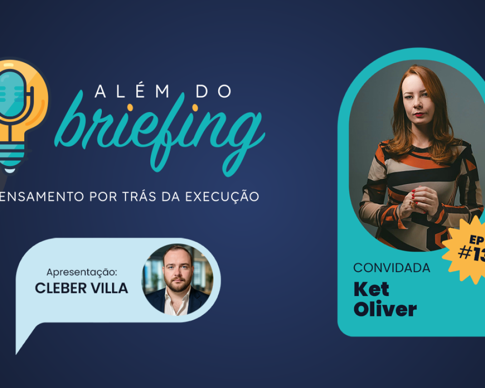 ALÉM DO BRIEFING | EP #13 | KET OLIVER